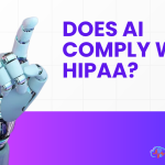 Does AI Comply with HIPAA?