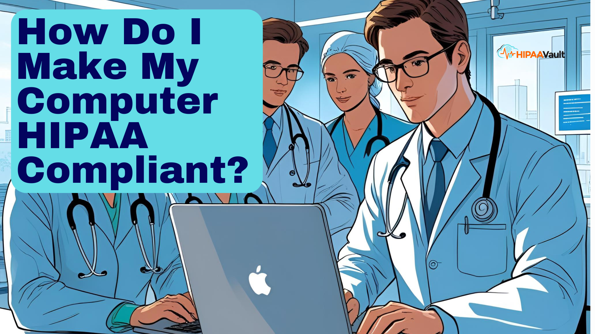 How Do I Make My Computer HIPAA Compliant?