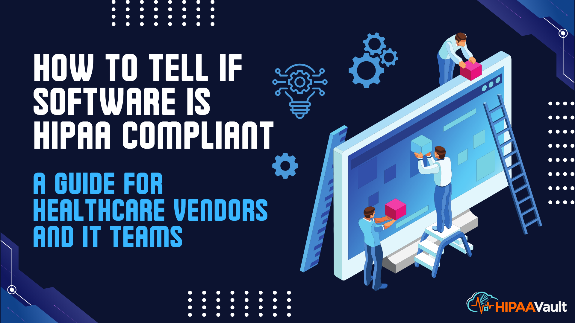 How to Tell If Software Is HIPAA Compliant: A Guide for Healthcare Vendors and IT Teams