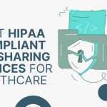 HIPAA Compliant File Sharing Services
