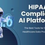 HIPAA Compliant AI Platforms