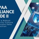 HIPAA Compliance Guide II: Building a Robust Cybersecurity Culture