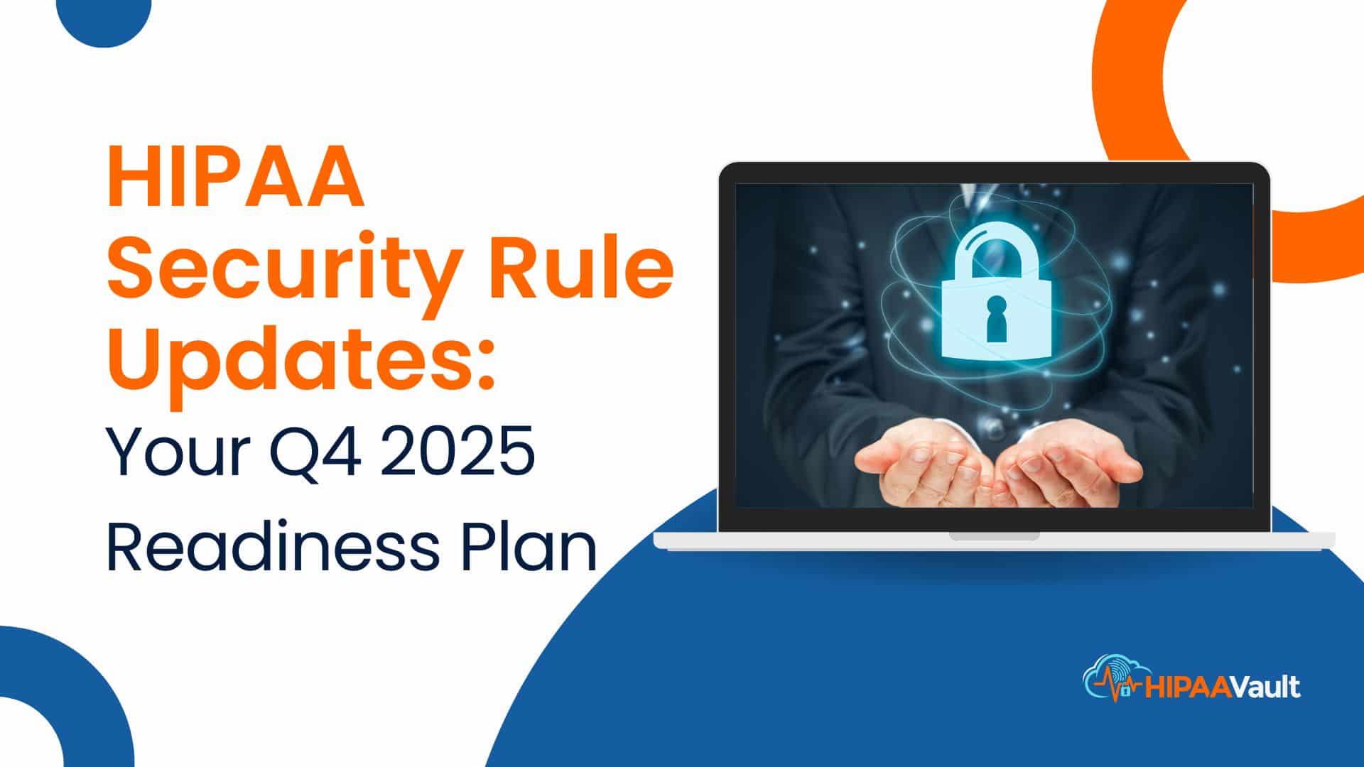 HIPAA Security Rule Updates: Your Q4 2025 Readiness Plan