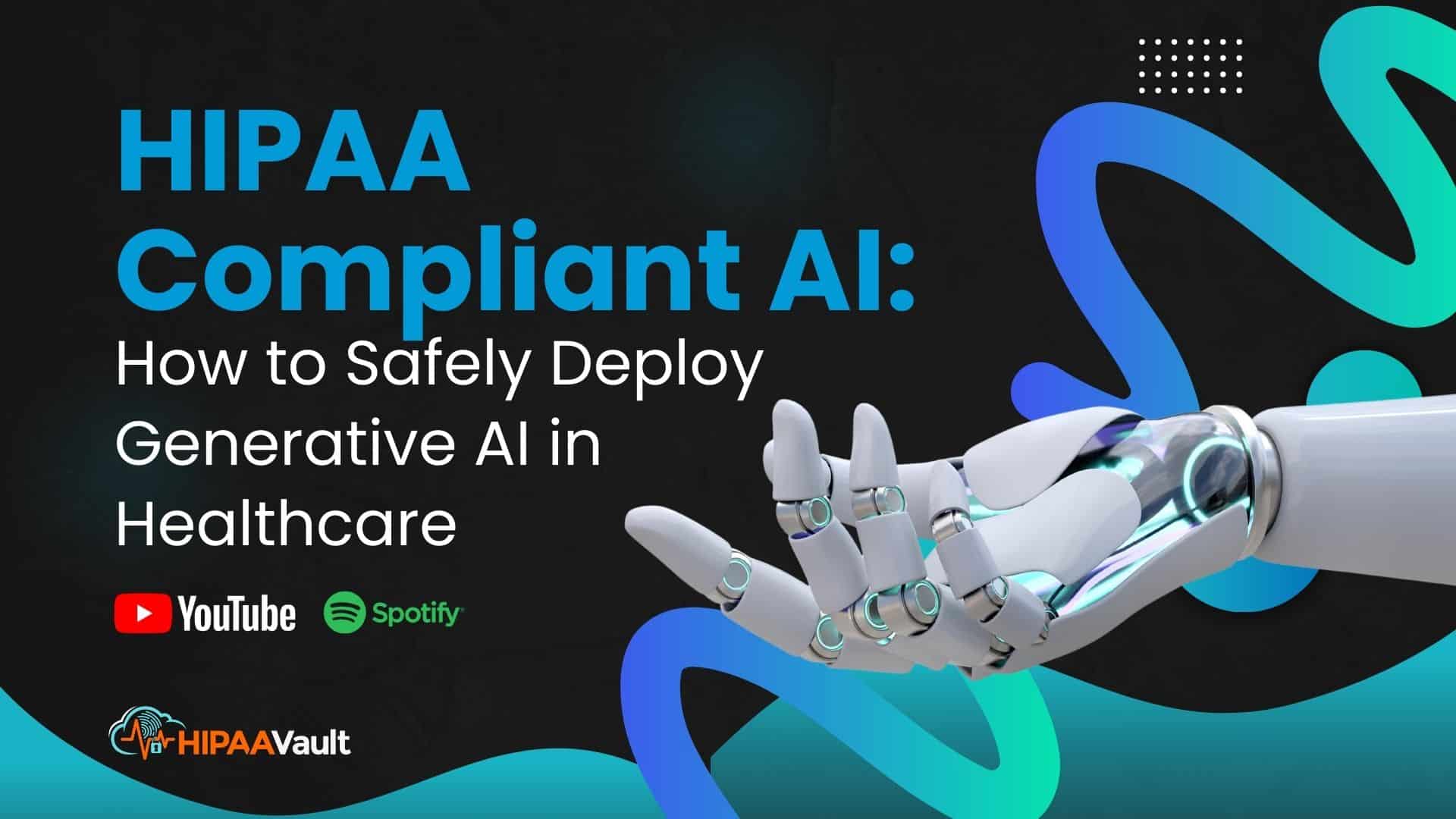 HIPAA Compliant AI: How to Safely Deploy Generative AI in Healthcare