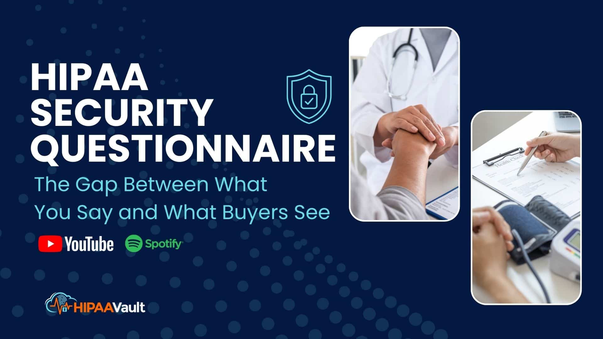 HIPAA Security Questionnaire: The Gap Between What You Say and What Buyers See