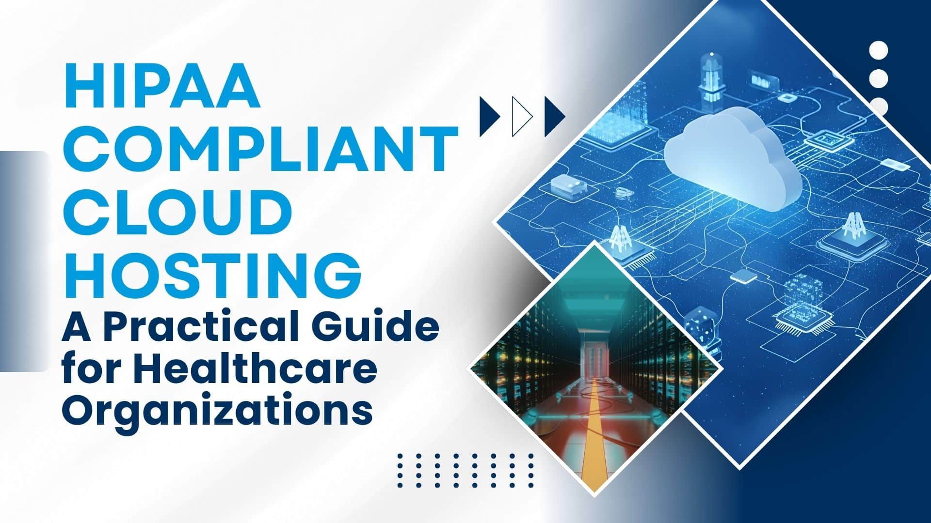 HIPAA Compliant Cloud Hosting: A Practical Guide for Healthcare Organizations