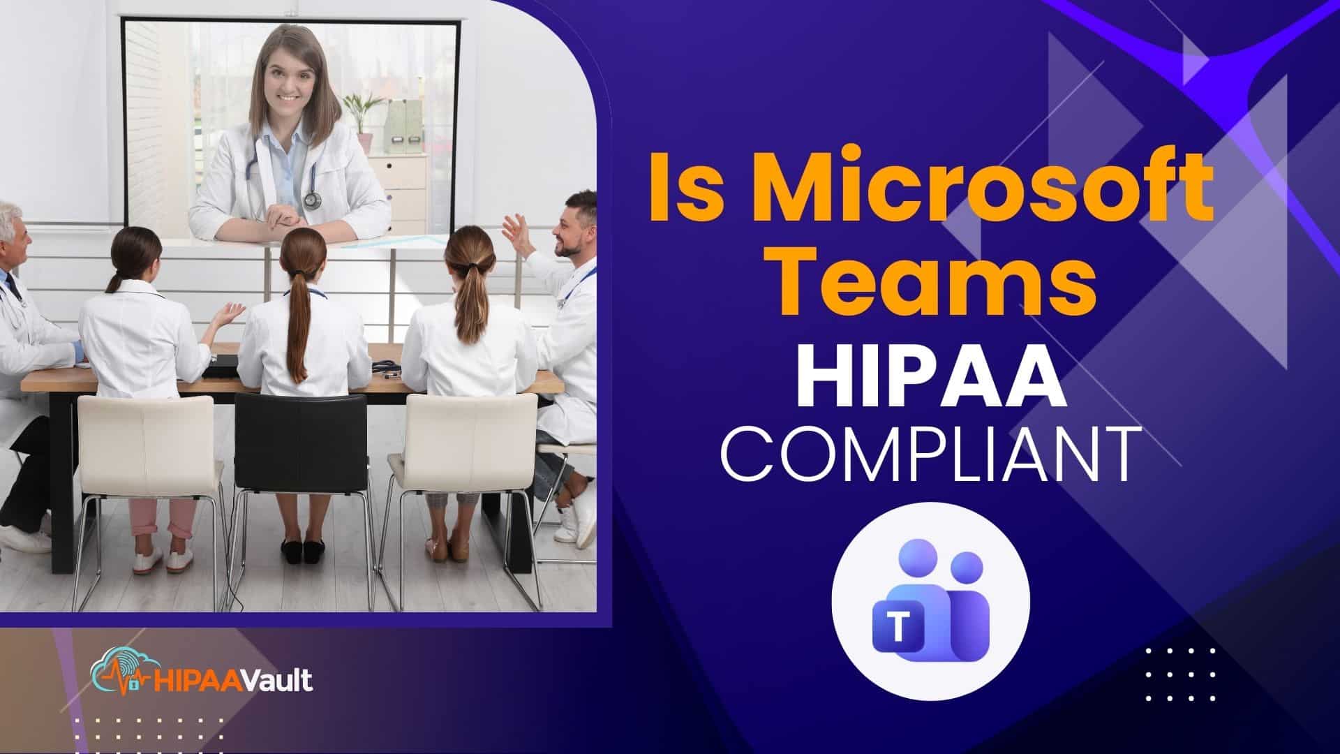 Is Microsoft Teams HIPAA Compliant?