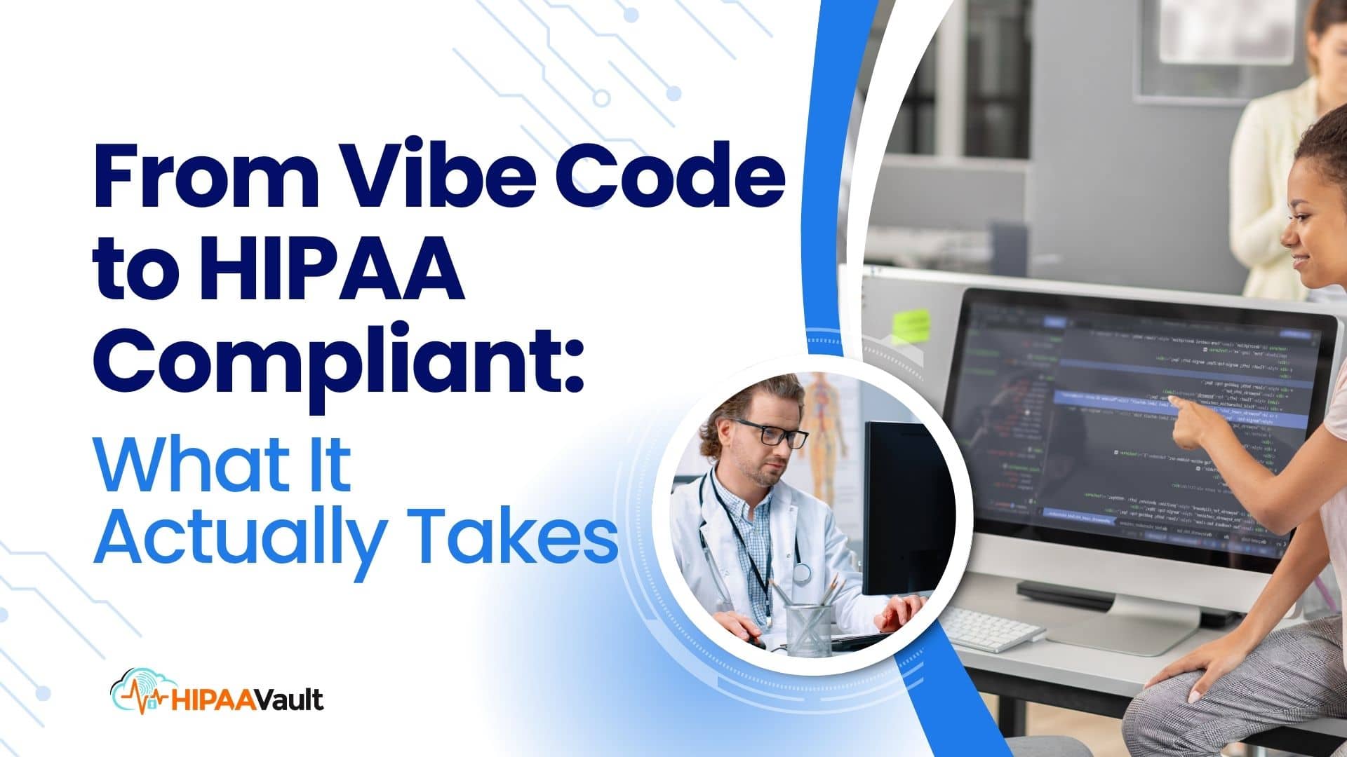 From Vibe Code to HIPAA Compliant: What It Actually Takes