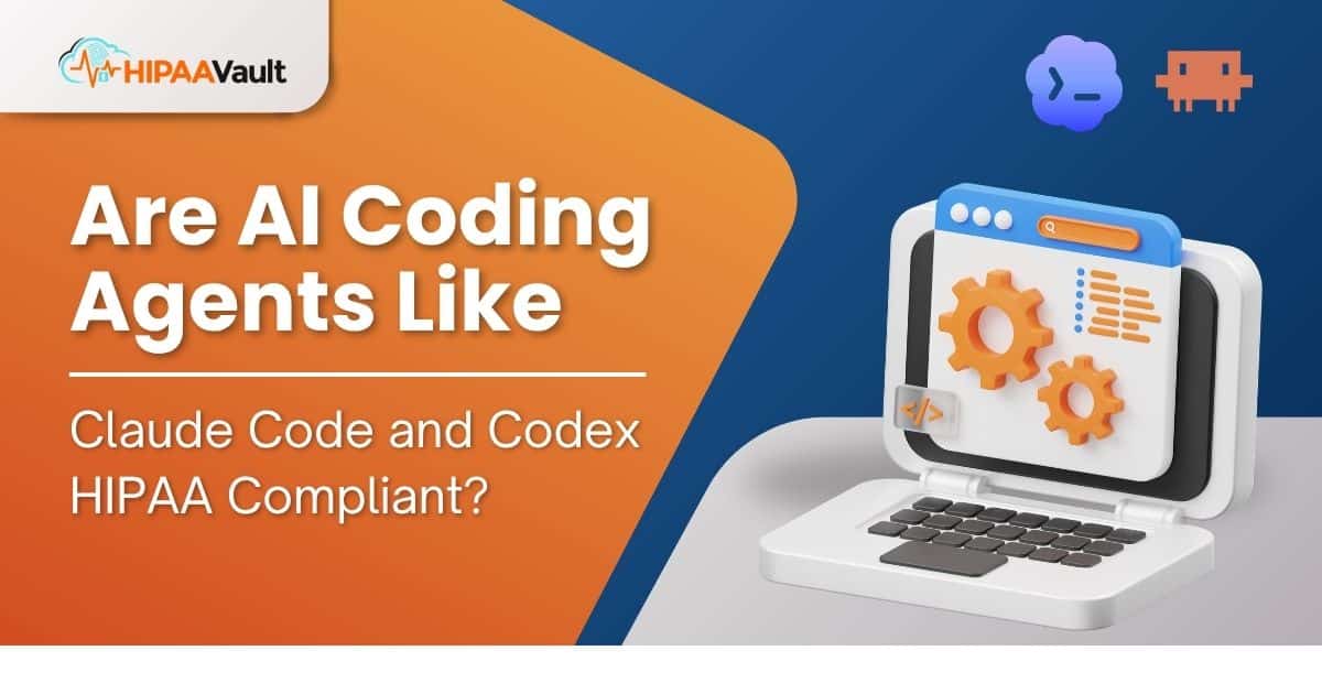 Are AI Coding Agents Like Claude Code and Codex HIPAA Compliant?