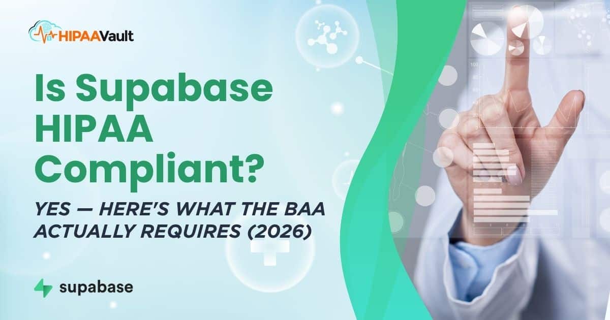 Is Supabase HIPAA Compliant? Yes — Here’s What the BAA Actually Requires (2026)