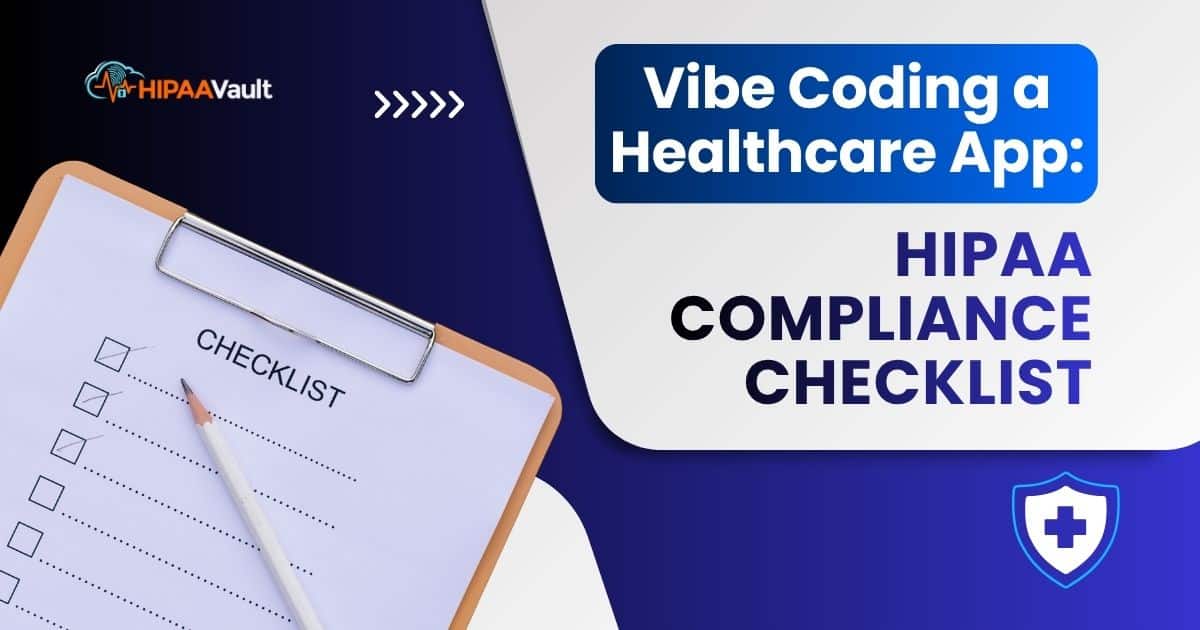 Vibe Coding a Healthcare App: HIPAA Compliance Checklist